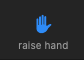 the raise hand button from zoom, a blue hand above the words raise hand